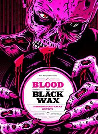 Cover image for Blood on Black Wax: Horror Soundtracks on Vinyl (Expanded Edition)