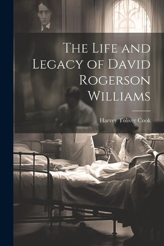 The Life and Legacy of David Rogerson Williams