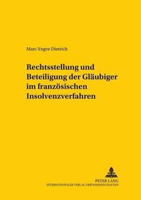 Cover image for Rechtsstellung Und Beteiligung Der Glaeubiger Im Franzoesischen Insolvenzverfahren