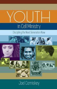 Cover image for Youth in Cell Ministry: Discipling the Next Generation Now