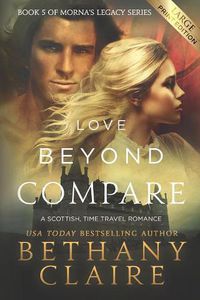 Cover image for Love Beyond Compare (Large Print Edition): A Scottish, Time Travel Romance