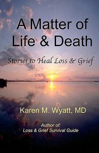 Cover image for A Matter of Life and Death: : Stories to Heal Loss & Grief