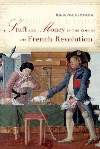 Cover image for Stuff and Money in the Time of the French Revolution