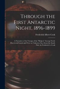 Cover image for Through the First Antarctic Night, 1896-1899