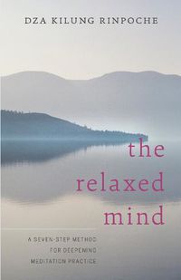 Cover image for The Relaxed Mind: A Seven-Step Method for Deepening Meditation Practice