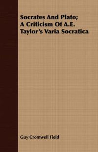 Cover image for Socrates and Plato; A Criticism of A.E. Taylor's Varia Socratica