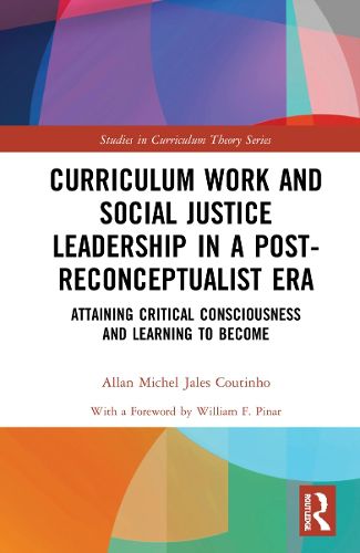 Curriculum Work and Social Justice Leadership in a Post-Reconceptualist Era