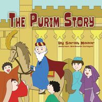 Cover image for The Purim Story: The Story of Queen Esther and Mordechai the Righteous