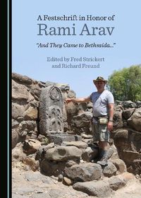 Cover image for A Festschrift in Honor of Rami Arav: And They Came to Bethsaida...