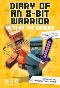 Cover image for Diary of an 8-Bit Warrior: Path of the Diamond: An Unofficial Minecraft Adventure