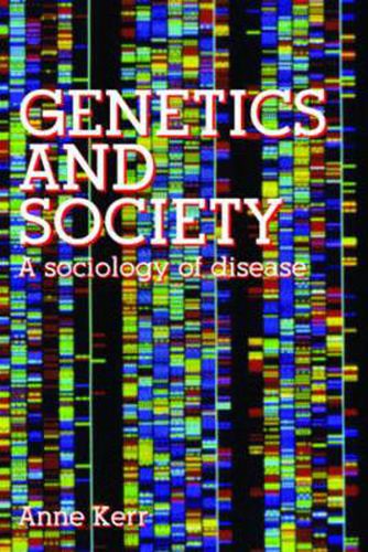 Cover image for Genetics and Society: A Sociology of Disease