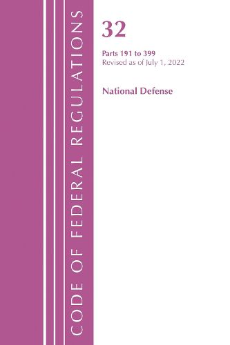 Cover image for Code of Federal Regulations, Title 32 National Defense 191-399, Revised as of July 1, 2022