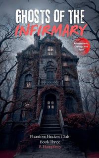 Cover image for Ghosts OF The Infirmary