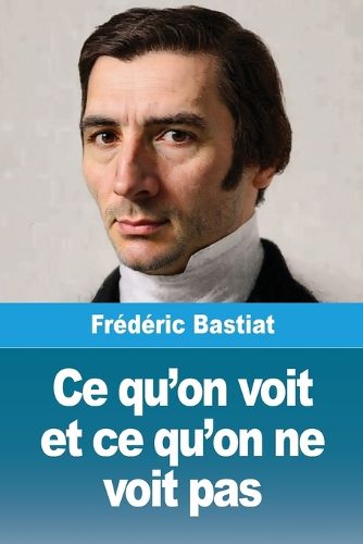 Cover image for Ce qu'on voit et ce qu'on ne voit pas