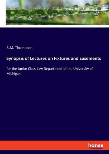 Cover image for Synopsis of Lectures on Fixtures and Easements