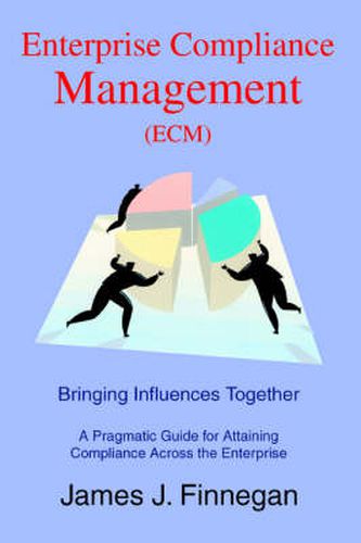 Cover image for Enterprise Compliance Management (ECM): Bringing Influences Together