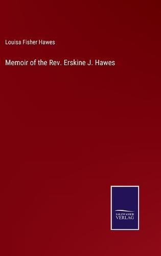 Memoir of the Rev. Erskine J. Hawes