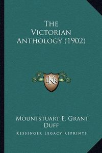 Cover image for The Victorian Anthology (1902) the Victorian Anthology (1902)