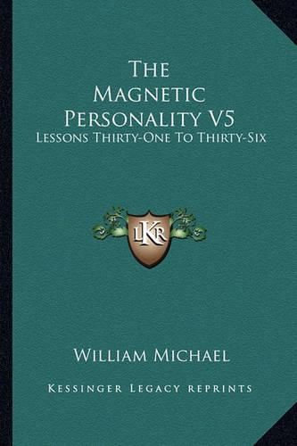 Cover image for The Magnetic Personality V5: Lessons Thirty-One to Thirty-Six