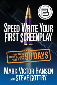 Cover image for Speed Write Your First Screenplay: From Blank Spaces to Great Pages in Just 90 Days