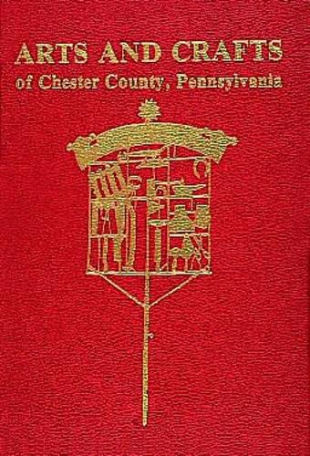 Cover image for Arts and Crafts of Chester County, Pennsylvania