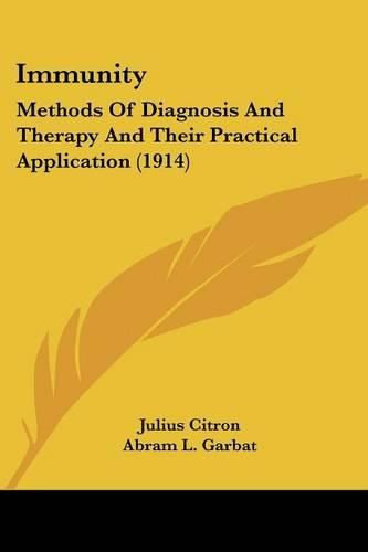 Cover image for Immunity: Methods of Diagnosis and Therapy and Their Practical Application (1914)