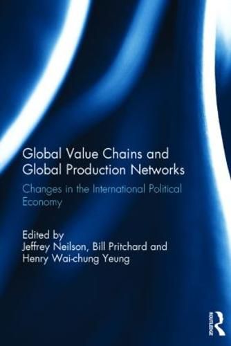 Cover image for Global Value Chains and Global Production Networks: Changes in the International Political Economy