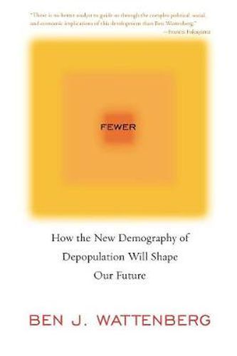 Cover image for Fewer: How the New Demography of Depopulation Will Shape Our Future