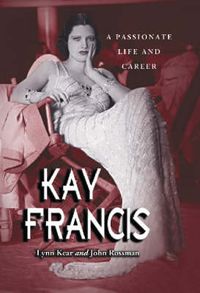 Cover image for Kay Francis: A Passionate Life and Career