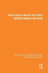 Cover image for Routledge Library Editions: World War II in Asia