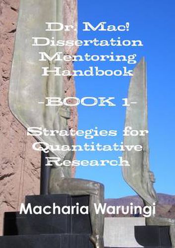 Cover image for Dr. Mac! Dissertation Mentoring Handbook--Book 1: Strategies for Quantitative Research