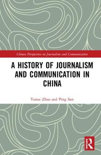 Cover image for A History of Journalism and Communication in China