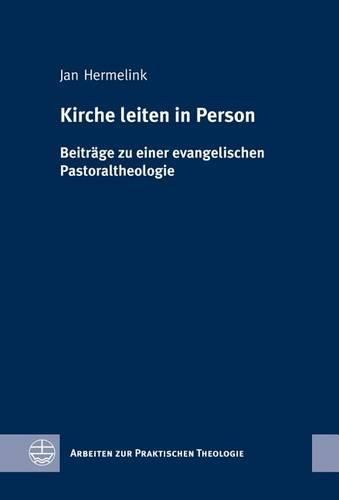 Cover image for Kirche Leiten in Person: Beitrage Zu Einer Evangelischen Pastoraltheologie