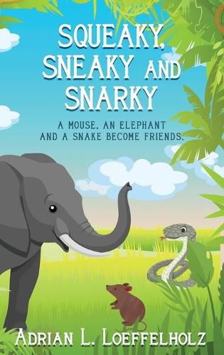 Cover image for Squeaky, Sneaky and Snarky