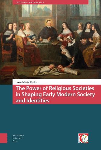 Cover image for The Power of Religious Societies in Shaping Early Modern Society and Identities