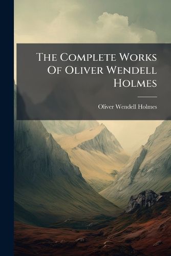 Cover image for The Complete Works Of Oliver Wendell Holmes