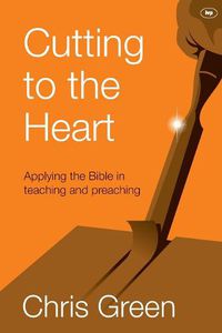 Cover image for Cutting to the Heart: Applying The Bible In Teaching And Preaching