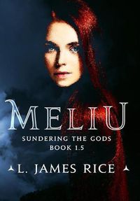 Cover image for Meliu: Sundering the Gods Book 1.5