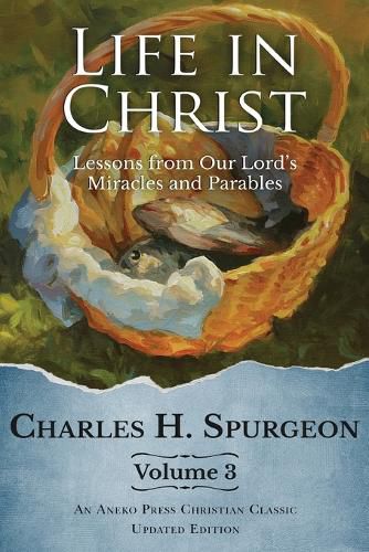 Cover image for Life in Christ Vol 3: Lessons from Our Lord's Miracles and Parables