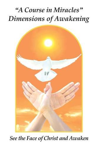 Cover image for A Course in Miracles Dimensions of Awakening: See the Face of Christ and Awaken