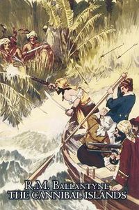 Cover image for The Cannibal Islands by R.M. Ballantyne, Fiction, Classics, Action & Adventure