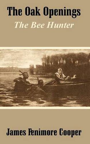 Cover image for The Oak Openings: The Bee Hunter