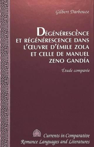 Cover image for Degenerescence Et Regenerescence Dans L'oeuvre d'Emile Zola Et Celle De Manuel Zeno Gandia: Etude Comparee