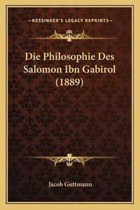 Cover image for Die Philosophie Des Salomon Ibn Gabirol (1889)