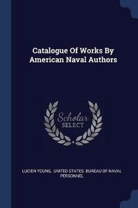 Cover image for Catalogue of Works by American Naval Authors