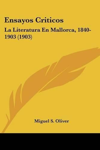 Ensayos Criticos: La Literatura En Mallorca, 1840-1903 (1903)