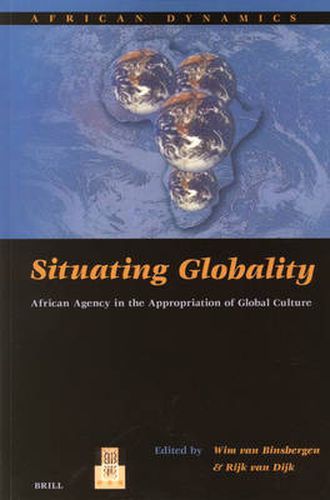 Cover image for Situating Globality: African Agency in the Appropriation of Global Culture