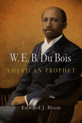 Cover image for W. E. B. Du Bois, American Prophet