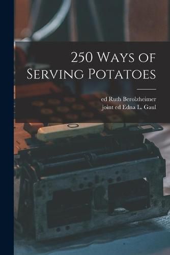 Cover image for 250 Ways of Serving Potatoes