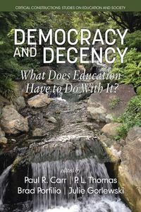 Cover image for Democracy and Decency: What Does Education Have to Do With It?